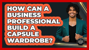 How Can A Business Professional Build A Capsule Wardrobe? - The Sharp Dressed Gent