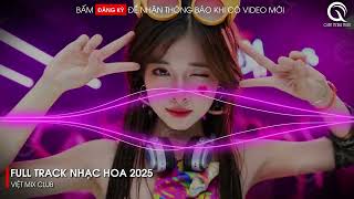 NHẠC TRUNG QUỐC REMIX 2025 - NHẠC HOA REMIX HOT TIKTOK - FULL SET NHẠC TRUNG REMIX HAY 2025