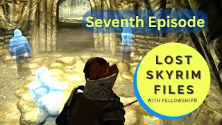 The Lost Skyrim Files - Episode 7 - Ghosts of Labyrinthian
