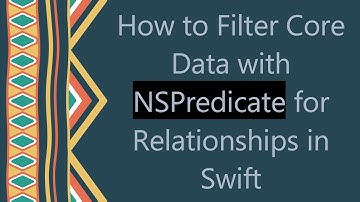 How to Filter Core Data with NSPredicate for Relationships in Swift