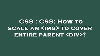 CSS : CSS: How to scale an  img  to cover entire parent  div ?
