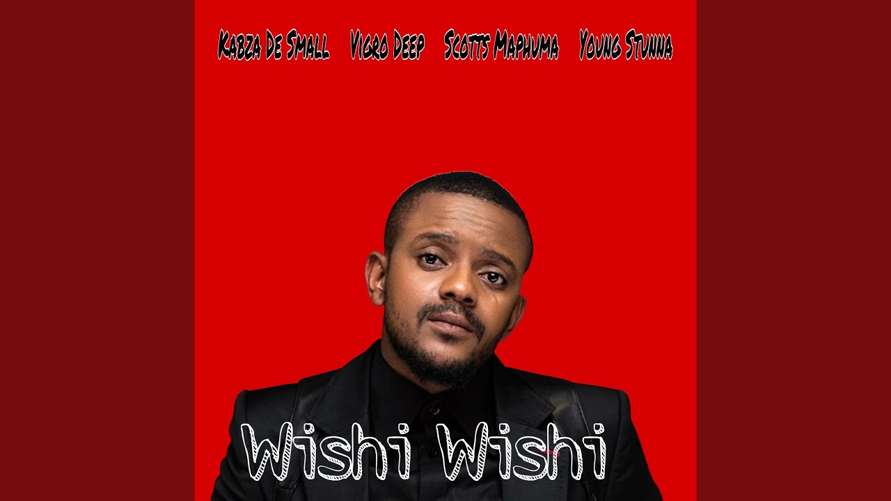 Kabza De Small \u0026 Vigro Deep - Wishi Wishi  feat. Scotts Maphuma \u0026 Young Stunna (Official Audio)