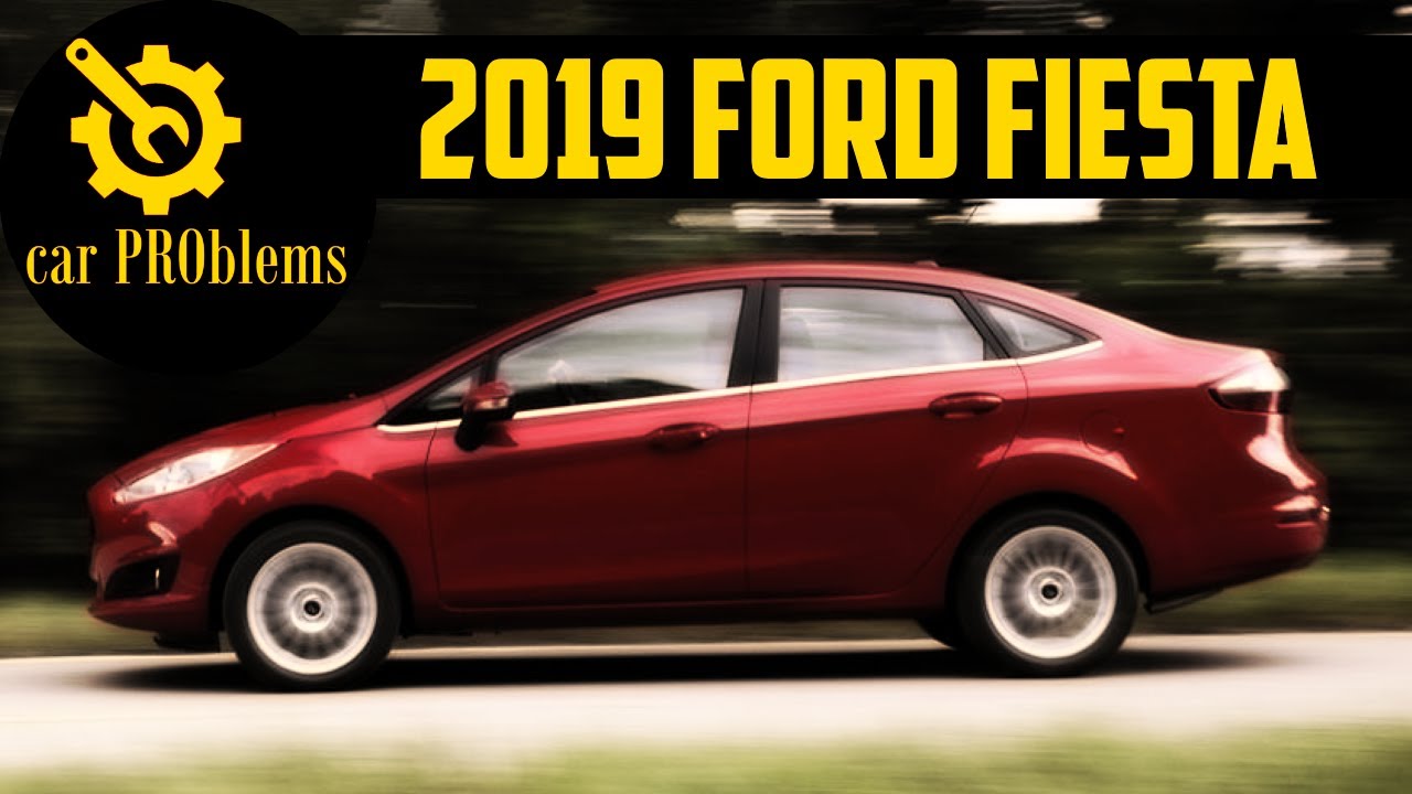 2019 Ford Fiesta Problems and Reliability. Should you buy it? YouTube