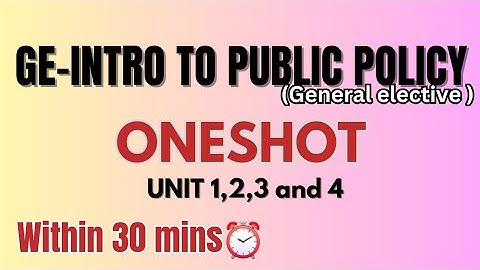 Oneshot video || GE Introduction to public policy || Unit1, 2, 3,and4 #publicpolicy #oneshot #study