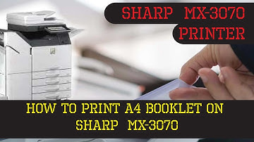 How to Print A4 Booklet on Sharp  MX-3070
