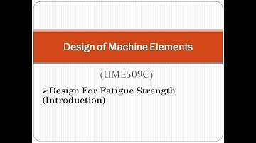 Design For Fatigue Strength  (Introduction)