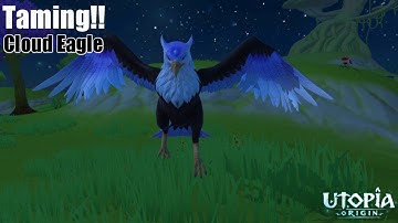How To Tame Cloud Eagle!!! | UTOPIA ORIGIN |