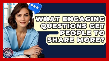 What Engaging Questions Get People To Share More? - Social Success Club