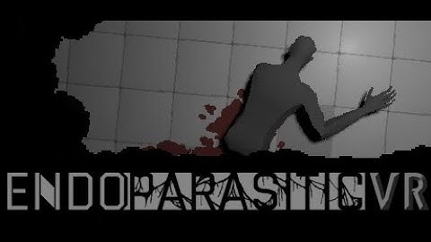 Endoparasitic VR - Gameplay & Early Impressions