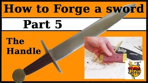 How to Forge a Sword Part 5: The Handle