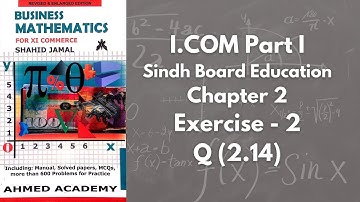 Chapter 2 - Exercise 2 - Q 2.14 Solution (I.COM Part 1 Business Math - Sindh Board)