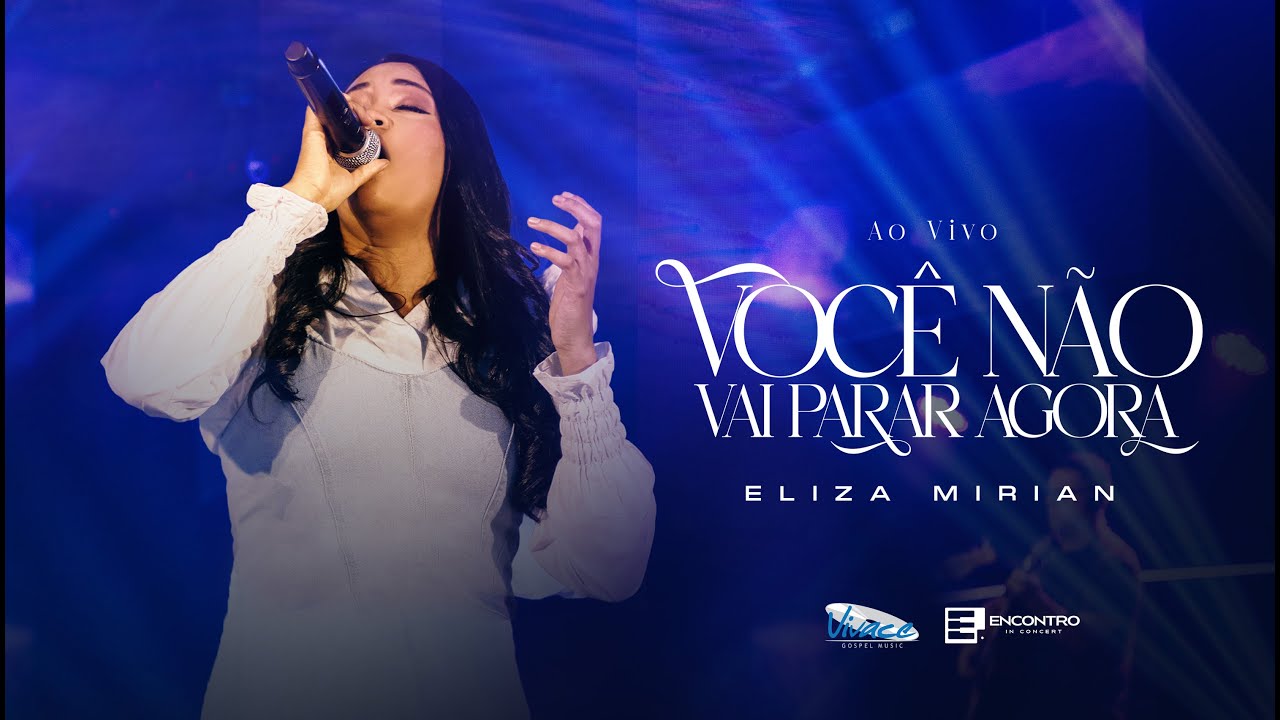 Eliza Mirian | Você Não Vai Parar Agora [CLIPE OFICIAL] Ao Vivo