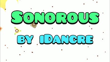 "Sonorous" by iDancre [Hard] — Geometry Dash