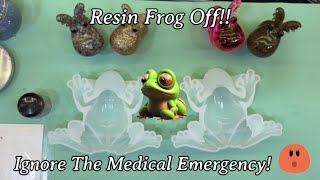 #463 Resin Frog Off - Ignore The Medical Emergency!