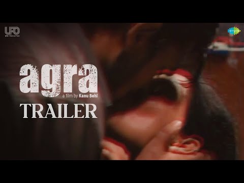 Agra | Official Trailer | Kanu Behl | Rahul Roy | Mohit Agarwal | Priyanka Bose