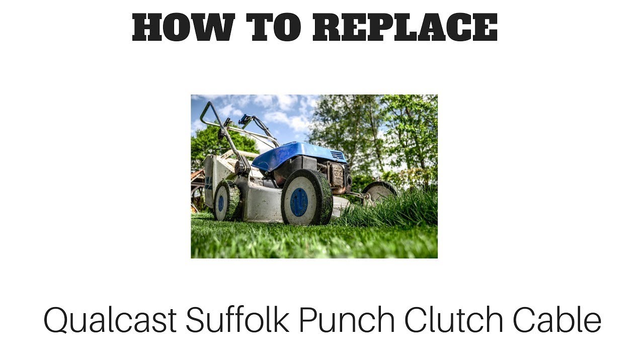 HOW TO REPLACE THE CLUTCH CABLE QUALCAST SUFFORK PUNCH PETROL LAWNMOWER