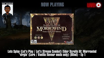 Lets Stream Elder Scrolls III: Morrowind 