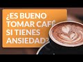 ☕ ¿Es bueno tomar café cuando tienes ansiedad?