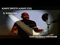 Always smooth allways cool by goldenvoice curtieecool 4k instrumental relaxing