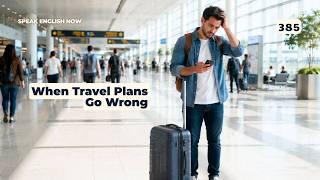 385 When Travel Plans Go Completely Wrong — English Under Pressure