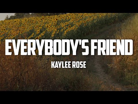 Kaylee Rose - Everybody's Friend (Lyrics)