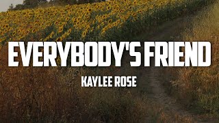 Kaylee Rose  Everybodys Friend s