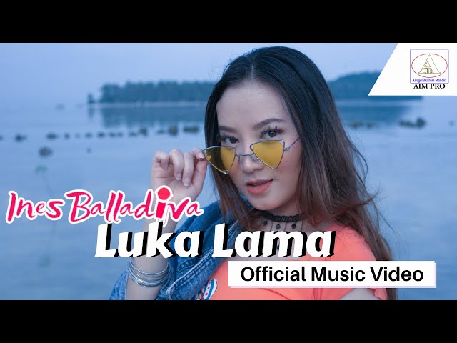 Ines Balladiva - Luka Lama (Official Music Video) class=