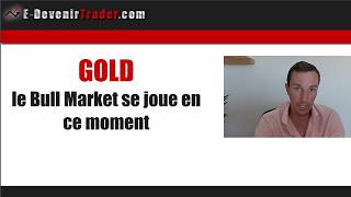 Gold, le Bull Market se joue en ce moment