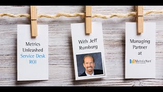 Details Service Desk ROI | Metrics Unleashed with Jeff Rumburg Update