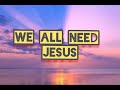 Danny Gokey - We All Need Jesus (feat. Koryn Hawthorne) (Official lyrics)