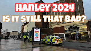 Hanley in 2024 Is It still that bad?