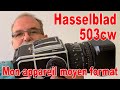 Hasselblad 503cw mon appareil moyen format - EN FRANÇAIS