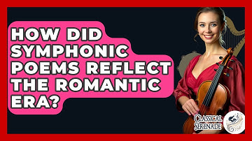 How Did Symphonic Poems Reflect The Romantic Era? - Classical Serenade