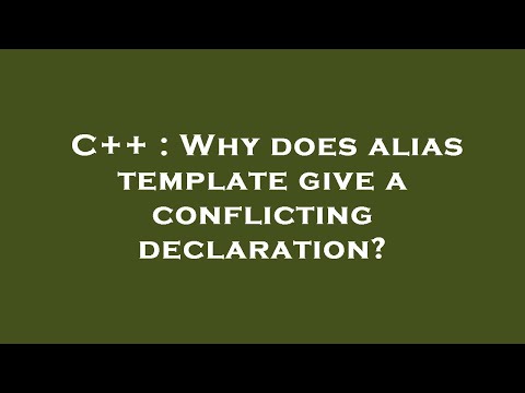C++ : Why does alias template give a conflicting declaration?