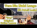 Tere Bin Nahi Laage - Ek Paheli Leela | Guitar Lesson | Easy Chords | (Male Version)