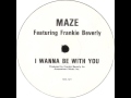 Maze Featuring Frankie Beverly - I Wanna Be With You (Instrumental Version)