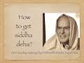 How to Get Siddha Deha? - Mahanidhi Madan Gopal Das Babaji Maharaj