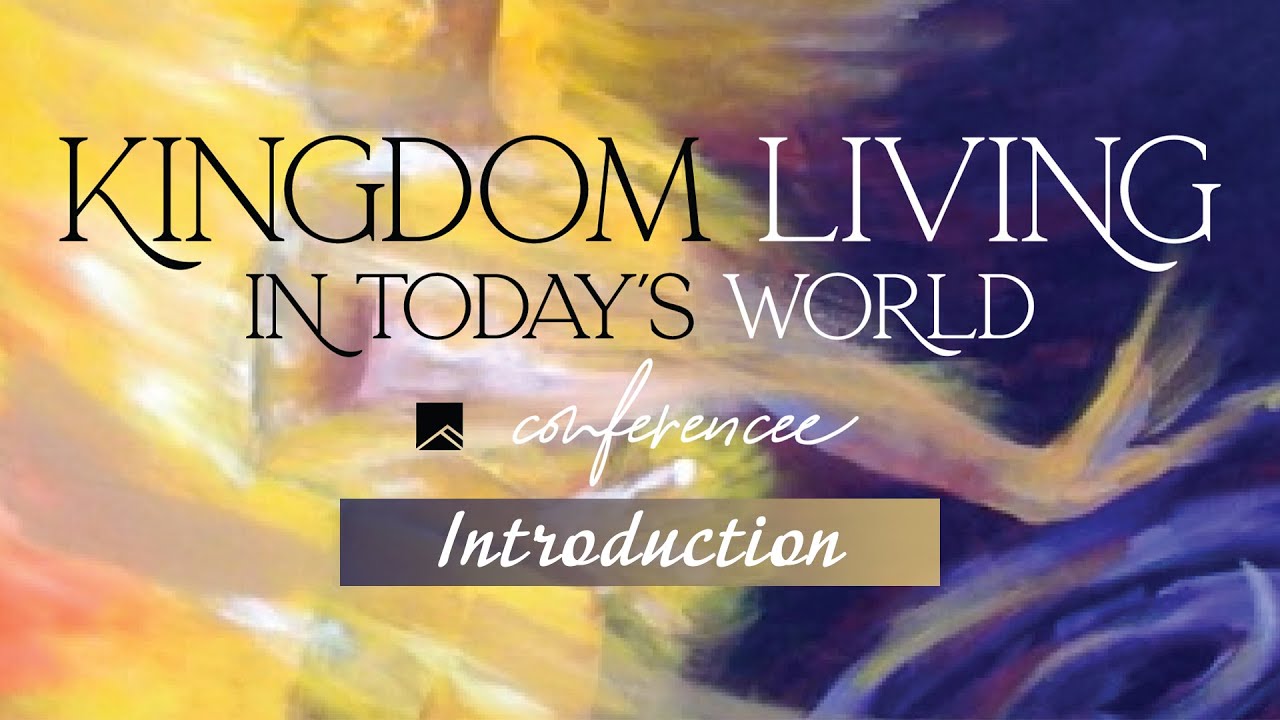 Kingdom Living in Today’s World Conference | Introduction | Mark Hoffman