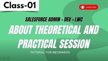 Class 01 | Salesforce About Theoretical and Practical Session | Tutorial for Beginners