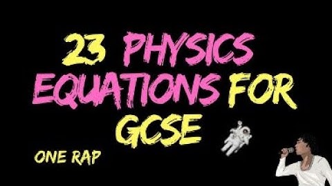 23 GCSE physics equations song