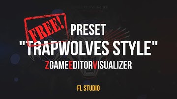 FREE Preset  "TrapWolves Style" / ZGameEditorVisualizer / FL Studio