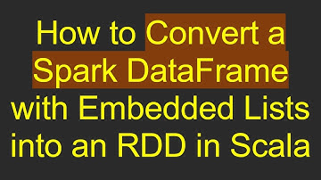 How to Convert a Spark DataFrame with Embedded Lists into an RDD in Scala