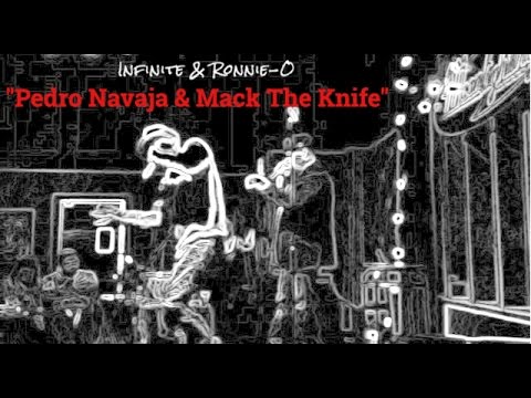 Infinite & Ronnie-O - Pedro Navaja & Mack The Knife