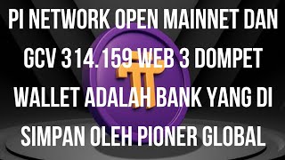 PI NETWORK || OPEN MAINNET 2026 WEB 3 BANK GLOBAL WALLET GCV 314.159