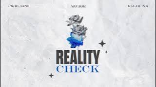 Savage - Reality Check  ft. Kalam Ink Prod by @z4nemusic