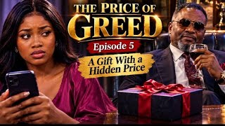 THE PRICE OF GREED – Episode 5 | A Gift With a Hidden Price | Nigerian Movie Series