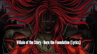 Villain of the Story - Burn the Foundation (Lyrics)