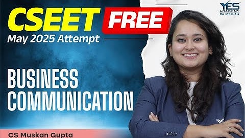 FREE CSEET Business Communication (Lec 17) | May 25 Attempt | Adv Muskan Gupta