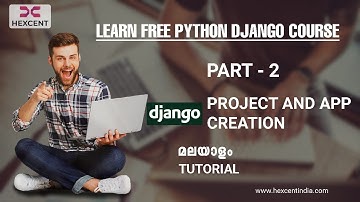 PART 2 | DJANGO PROJECT AND APP CREATION | DJANGO MALAYALAM TUTORIAL FOR BEGINNERS | HEXCENT