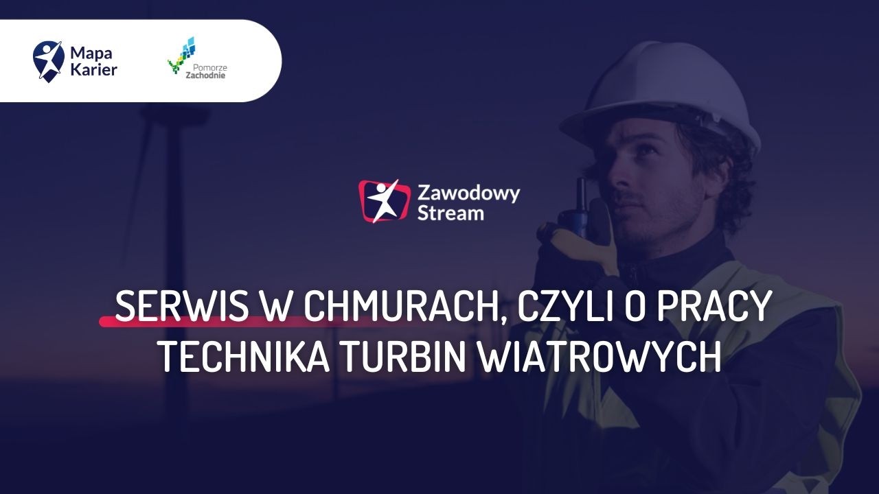 Serwis w chmurach, czyli o pracy technika turbin wiatrowych #ZawodowyStream